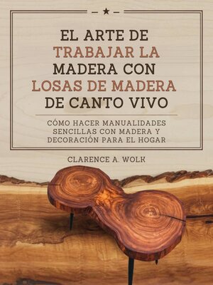 cover image of El arte de trabajar la madera con losas de madera de canto vivo